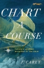 Chart A Course: Taking a Journey With God at the Helm By Jordan Darby (Photographer), Nori Chesney (Foreword by), Kate Matson (Editor) Cover Image