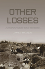 Other Losses: An Investigation Into the Mass Deaths of German Prisoners at the Hands of the French and Americans After World War II By James Bacque Cover Image