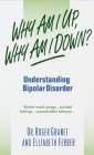 Why Am I Up, Why Am I Down?: Understanding Bipolar Disorder By Roger Granet Cover Image