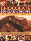 Chocolate: 500 Classic Recipes: A Definitive Collection of Delectable Recipes, from Devilish Chocolate Roulade to Mississippi Mud Pie, Shown in Over 5 By Felicity Forster (Editor) Cover Image