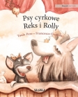 Psy cyrkowe Reks i Rolly: Polish Edition of Circus Dogs Roscoe and Rolly By Tuula Pere, Francesco Orazzini (Illustrator), Bożena Podstawska (Translator) Cover Image
