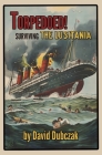 Torpedoed! Surviving the Lusitania By David Dubczak Cover Image