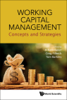 Working Capital Management: Concepts and Strategies By H. Kent Baker (Editor), Greg Filbeck (Editor), Tom Barkley (Editor) Cover Image