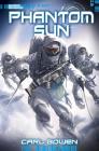Phantom Sun (Shadow Squadron #6) By Carl Bowen, Marc L Marc Lee of Imaginary Fs Pte Ltd (Cover Design by), Wilson Tortosa (Illustrator) Cover Image