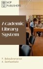 Academic Library System By P. Balasubramanian, A. Senthamilselvi Cover Image