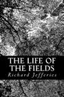 The Life of the Fields By Richard Jefferies Cover Image