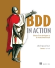 BDD in Action: Behavior-driven development for the whole software lifecycle By John Ferguson Smart Cover Image