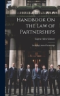 Handbook On the Law of Partnerships: Including Limited Partnerships By Eugene Allen Gilmore Cover Image