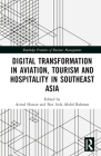 Digital Transformation in Aviation, Tourism and Hospitality in Southeast Asia (Routledge Frontiers of Business Management) Cover Image