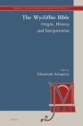 The Wycliffite Bible: Origin, History and Interpretation (Medieval and Renaissance Authors and Texts #16) By Elizabeth Solopova (Volume Editor) Cover Image