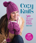 Cozy Knits: 50 Fast & Easy Projects from Top Designers By Tanis Gray Cover Image