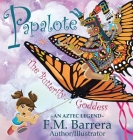 Papalote: The Butterfly Goddess By F. M. Barrera, F. M. Barrera (Illustrator) Cover Image