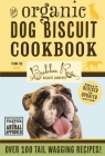 Organic Dog Biscuit Cookbook (Revised Edition): Over 100 Tail-Wagging Treats Cover Image