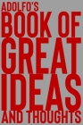 Adolfo's Book of Great Ideas and Thoughts: 150 Page Dotted Grid and individually numbered page Notebook with Colour Softcover design. Book format: 6 x By 2. Scribble Cover Image
