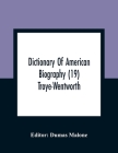 Dictionary Of American Biography (19) Troye-Wentworth Cover Image