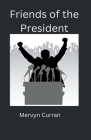 Friends of the President By Mervyn Curran, Rachel Curran Cover Image