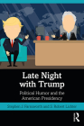 Late Night with Trump: Political Humor and the American Presidency Cover Image