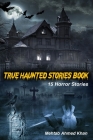 True Haunted Stories Book: 15 Horror Stories By Mehtab Ahmed Khan Cover Image