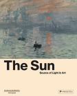 The Sun: The Source of Light in Art By Michael Philipp (Editor), Ortrud Westheider (Editor), Daniel Zamani (Editor) Cover Image