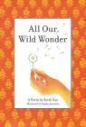 All Our Wild Wonder By Sarah Kay, Sophia Janowitz (Illustrator) Cover Image