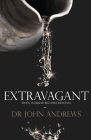 Extravagant: When worship becomes lifestyle By John Andrews Cover Image