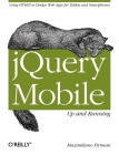 Jquery Mobile: Up and Running: Up and Running By Maximiliano Firtman Cover Image