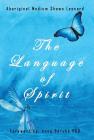 The Language of Spirit By Anne Bérubé (Foreword by), Aboriginal Medium Shawn Leonard Cover Image