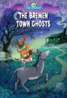 The Bremen Town Ghosts (Scary Tales Retold) By Wiley Blevins, Steve Cox (Illustrator) Cover Image