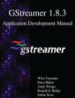 GStreamer 1.8.3 Application Development Manual By Steve Baker, Andy Wingo, Ronald S. Bultje Cover Image