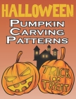 Halloween Pumpkin Carving Patterns: 50 Templates for Carving Funny and Spooky Faces, Halloween Designs Stencils By Pumpkin Loya Desing Cover Image