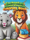 Coloring Book For Kids: Enchanted Animal Kingdom Coloring Book Fun Coloring Book For Boys & Girls 1-7: The Fantastic Animal Coloring Fiesta Cover Image