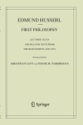 First Philosophy: Lectures 1923/24 and Related Texts from the Manuscripts (1920-1925) By Edmund Husserl, S. Luft (Editor), Thane M. Naberhaus (Editor) Cover Image