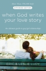 When God Writes Your Love Story (Expanded Edition): The Ultimate Guide to Guy/Girl Relationships By Eric Ludy, Leslie Ludy Cover Image