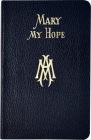 Mary My Hope: A Manual of Devotion to God's Mother and Ours By Lawrence G. Lovasik Cover Image