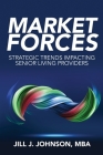 Market Forces: Strategic Trends Impacting Senior Living Providers Cover Image