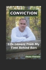 Conviction: Life Lessons From My Time Behind Bars By Shane Flemens Cover Image