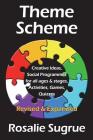 Theme Scheme: Creative Ideas, Activities, Games, Puzzles, Plays, Quizzes By Rosalie Sugrue Cover Image