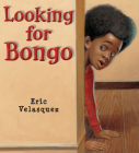 Looking for Bongo By Eric Velasquez Cover Image