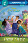 La Familia lo es Todo (Family is Everything Spanish Edition) (Disney Encanto) (LEYENDO A PASOS (Step into Reading)) Cover Image