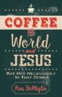 Coffee, the World, and Jesus, But Not Necessarily in That Order Cover Image