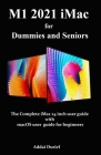 M1 2021 iMac for Dummies and Seniors: The Complete iMac 24 inch user guide with macOS user guide for beginners Cover Image