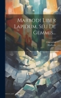 Marbodi Liber Lapidum, Seu De Gemmis... Cover Image
