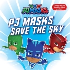 PJ Masks Save the Sky By Patty Michaels (Adapted by) Cover Image