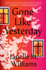 Gone Like Yesterday: A Novel By Janelle M. Williams Cover Image