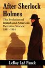After Sherlock Holmes: The Evolution of British and American Detective Stories, 1891-1914 By Leroy Lad Panek Cover Image