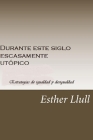 Durante este siglo escasamente utópico: Estrategias de igualdad y desigualdad By Esther Llull Cover Image