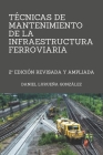 Técnicas de mantenimiento de la infraestrutura ferroviaria: 2a edición By Daniel Lurueña González Cover Image