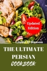 The Ultimate Persian Cookbook: Unlock the Secrets of Timeless Flavors: The Magical Persian Cookbook - Discover Health, Heritage, and Harmony in Every Cover Image