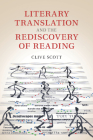 Literary Translation and the Rediscovery of Reading By Clive Scott Cover Image