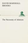 The Necessity of Atheism By David Marshall Brooks Cover Image